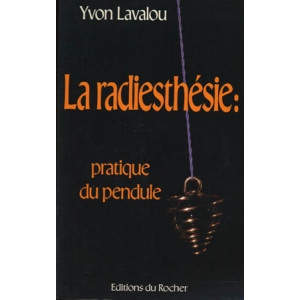 LA RADIESTHESIE : PRATIQUE DU PENDULE LA RADIESTHESIE : PRATIQUE DU PENDULE