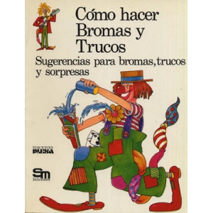 COMO HACER BROMAS Y TRUCOS COMO HACER BROMAS Y TRUCOS