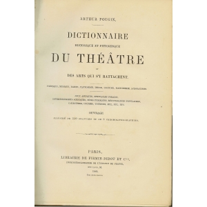 DICTIONNAIRE HISTORIQUE ET PITTORESQUE DU THEATRE ET DES ARTS QUI S'Y RATTACHENT POUGIN Arthur DICTIONNAIRE HISTORIQUE ET PITTORESQUE DU THEATRE ET DES ARTS QUI S'Y RATTACHENT POUGIN Arthur