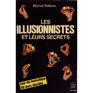 LES ILLUSIONNISTES ET LEURS SECRETS LES ILLUSIONNISTES ET LEURS SECRETS