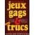 JEUX GAGS & TRUCS - TOME I 