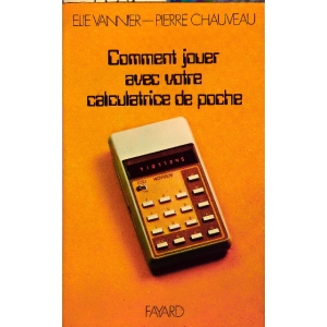 COMMENT JOUER AVEC VOTRE CALCULATRICE DE POCHE COMMENT JOUER AVEC VOTRE CALCULATRICE DE POCHE