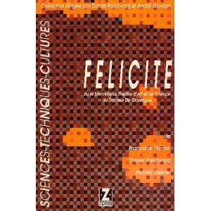 FELICITE OU LE MERVEILLEUX THEATRE D'ART ET DE SCIENCE DU DOCTEU