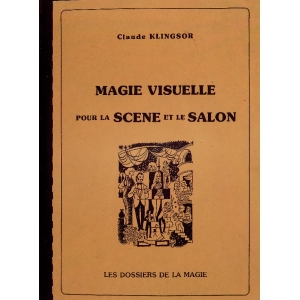 MAGIE VISUELLE POUR LA SCENE ET LE SALON, KLINGSOR Claude