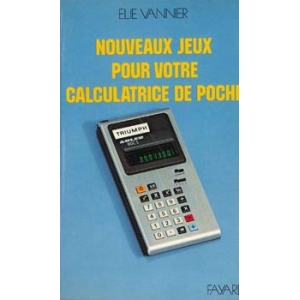 NOUVEAUX JEUX POUR VOTRE CALCULATRICE DE POCHE, VANNIER   Elie