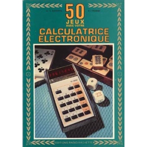 50 JEUX AVEC VOTRE CALCULATRICE ELECTRONIQUE, E. SCHLOSSBERG & J