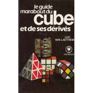 GUIDE MARABOUT DU CUBE ET DE SES DERIVES (LE), VAN LAETHEM Luc