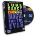 DVD MAGIC FOR THE EYES (Luke Dancy)