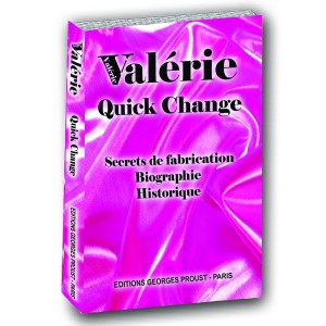 Valérie QUICK CHANGE - Secrets de fabrication, Biographie, Historique Valérie QUICK CHANGE - Secrets de fabrication, Biographie, Historique