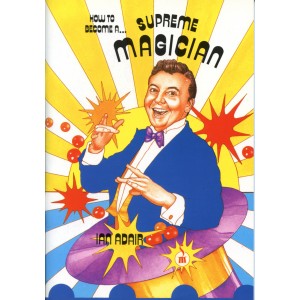 HOW TO BECOME A SUPREME MAGICIAN (Ian Adair)