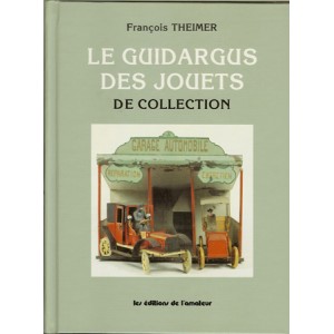 LE GUIDARGUS DES JOUETS DE COLLECTION (François THEIMER)