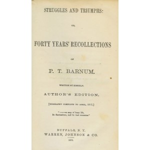 STRUGGLES AND TRIUMPHS: OR, FORTY YEARS RECOLLECTIONS OF P.T. BARNUM