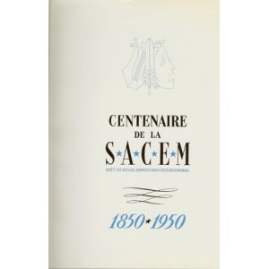 CENTENAIRE DE LA SACEM Société des auteurs, compositeurs et éditeurs de musique. 1850-1950. (BERQUIER R., RAGOT R.)