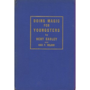 DOING MAGIC FOR YONGSTERS (Bert Easley)