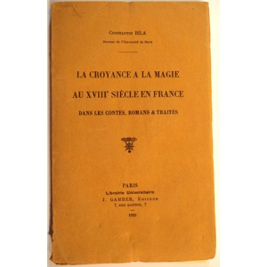 CROYANCE A LA MAGIE AU XVIIIe SIECLE EN FRANCE CROYANCE A LA MAGIE AU XVIIIe SIECLE EN FRANCE