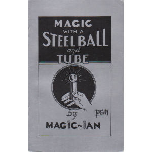 MAGIC WITH A STEEL BALL AND TUBE by MAGIC-IAN