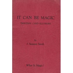 IT CAN BE MAGIC THIRTEEN CARD ILLUSIONS By J. STEWART SMITH