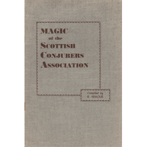 MAGIC OF THE SCOTTISH CONJURERS ASSOCIATION (Compiled by R. ARMOUR)