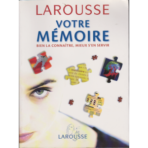 VOTRE MEMOIRE - BIEN LA CONNAÎTRE, MIEUX S'EN SERVIR (LA ROUSSE)