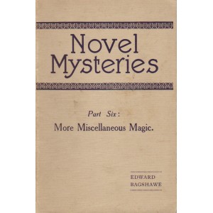 NOVEL MYSTERIES Part Six : More Miscellaneous Magic (EDWARD BAGSHAWE)