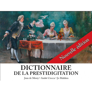 Dictionnaire de la Prestidigitation - Nouvelle édition Dictionnaire de la Prestidigitation - Nouvelle édition